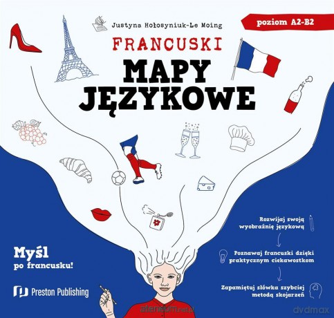 Francuski. Mapy językowe A2-B2 - Justyna Hołosyniuk-Le Moing [KSIĄŻKA]