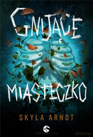 Gnijące miasteczko - Skyla Arndt [KSIĄŻKA]