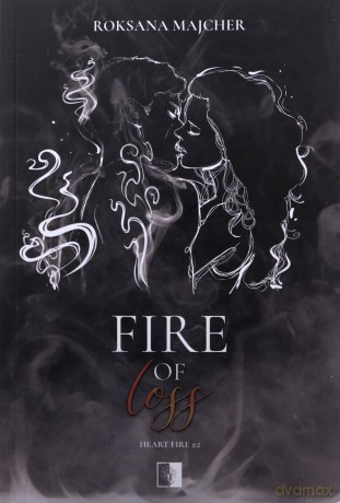 Heart Fire (Tom 2) Fire of Loss - Roksana Majcher [KSIĄŻKA]