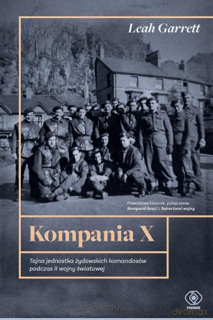 Kompania X. Tajna jednostka żydowskich... - Leah Garrett [KSIĄŻKA]