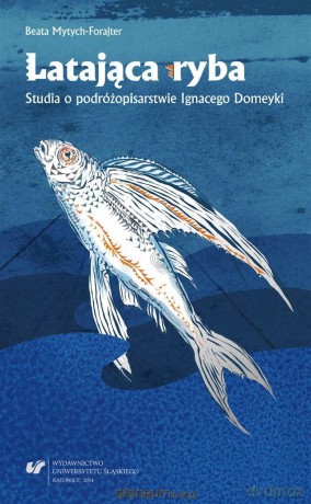 Latająca ryba. Studia o podróżopisarstwie - Beata Mytych-Forajter [KSIĄŻKA]