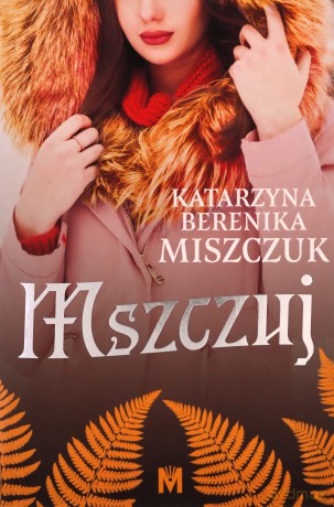 Mszczuj - Katarzyna Berenika Miszczuk [KSIĄŻKA]