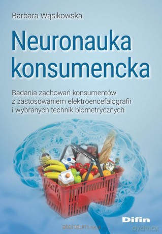 Neuronauka konsumencka - Barbara Wąsikowska [KSIĄŻKA]