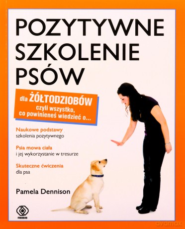 Pozytywne szkolenie psów dla żółtodziobów - Pamela Dennison [KSIĄŻKA]