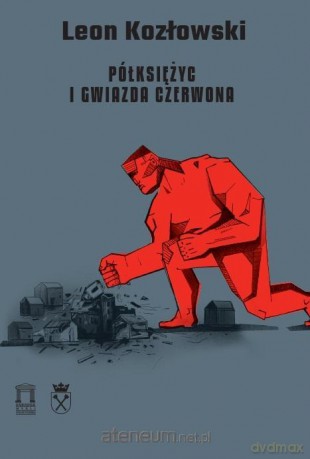 Półksiężyc i gwiazda czerwona - Leon Kozłowski [KSIĄŻKA]