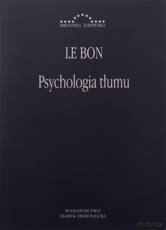 Psychologia tłumu - Gustaw Le Bon [KSIĄŻKA]
