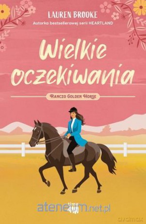 Ranczo Golden Horse (Tom 1) Wielkie oczekiwania - Lauren Brooke [KSIĄŻKA]