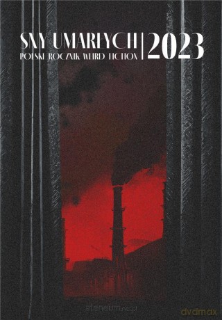 Sny umarłych 2023. Polski Rocznik Weird Fiction [KSIĄŻKA]
