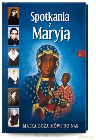 Spotkania z Maryją - Małgorzata Pabis, Henryk Bejda [KSIĄŻKA]