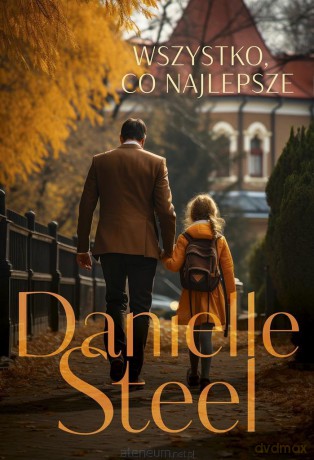 Wszystko, co najlepsze - Danielle Steel [KSIĄŻKA]