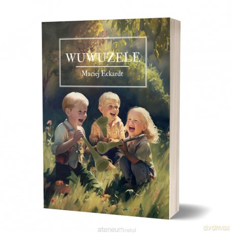 Wuwuzele - Maciej Eckardt [KSIĄŻKA]