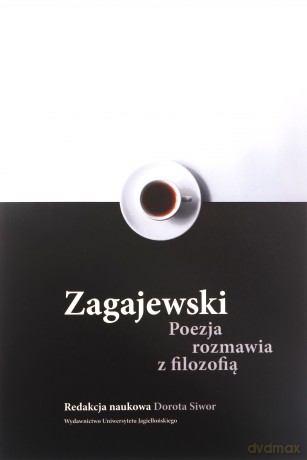 Zagajewski. Poezja rozmawia z filozofią - Dorota Siwor [KSIĄŻKA]