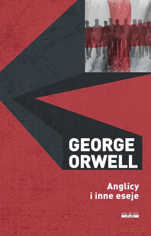 Anglicy i inne eseje - George Orwell [KSIĄŻKA]