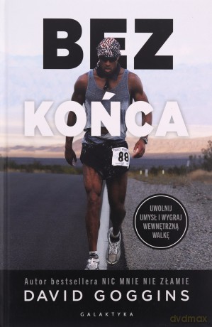 Bez końca. Uwolnij umysł i wygraj wewnętrzną wojnę - David Goggins [KSIĄŻKA]