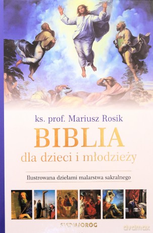 Biblia dla dzieci i młodzieży. Ilustrowana dziełami malarstwa sakralnego - Mariusz Rosik [KSIĄŻKA]