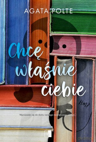 Chcę właśnie ciebie - Agata Polte [KSIĄŻKA]