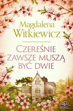 Czereśnie zawsze muszą być dwie - Magdalena Witkiewicz [KSIĄŻKA]