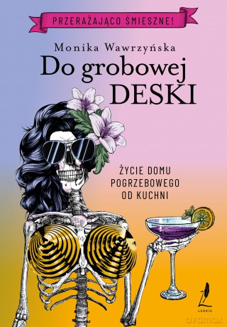 Do grobowej deski. Trylogia funeralna (Tom 3) - Monika Wawrzyńska [KSIĄŻKA]