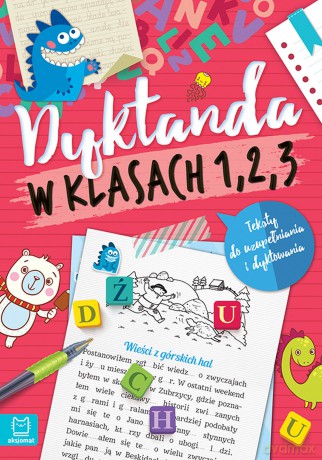 Dyktanda w klasach 1-3. Teksty do uzupełniania i dyktowania - Anna Podgórska, Agnieszka Bator, Bogusław Michalec [KSIĄŻKA]