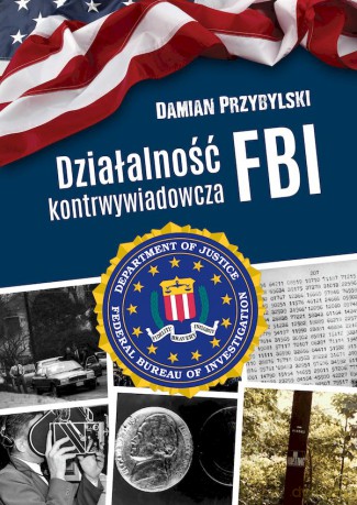 Działalność kontrwywiadowcza FBI - Damian Przybylski [KSIĄŻKA]