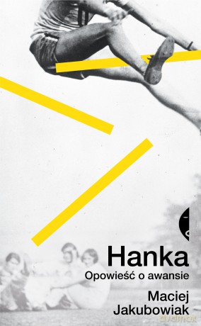 Hanka. Opowieść o awansie - Maciej Jakubowiak [KSIĄŻKA]