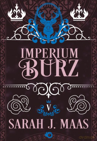 Imperium burz. Szklany Tron (Tom 5) - Sarah J. Maas [KSIĄŻKA]