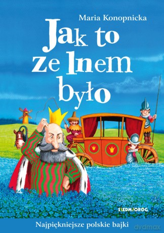 Jak to ze lnem było - Maria Konopnicka [KSIĄŻKA]