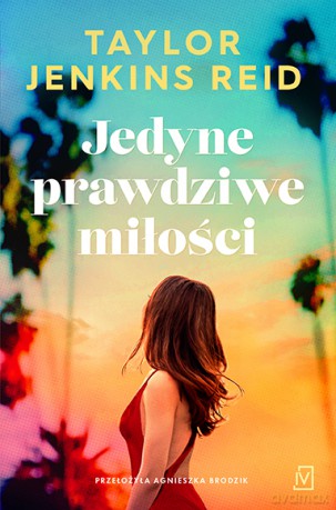 Jedyne prawdziwe miłości - Taylor Jenkins Reid [KSIĄŻKA]
