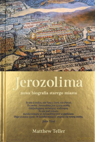 Jerozolima. Nowa biografia starego miasta - Matthew Teller [KSIĄŻKA]