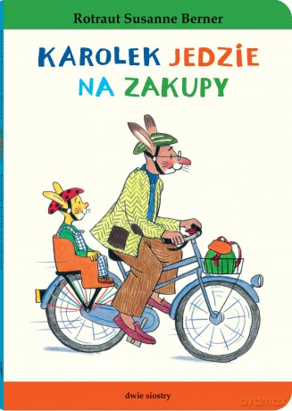 Karolek jedzie na zakupy. Królik Karolek - Rotraut Susanne Berner [KSIĄŻKA]