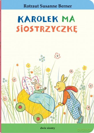 Karolek ma siostrzyczkę. Królik Karolek - Rotraut Susanne Berner [KSIĄŻKA]