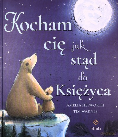 Kocham cię jak stąd do Księżyca - Amelia Hepworth, Tim Warnes [KSIĄŻKA]