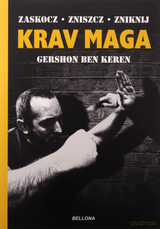 Krav Maga. Najlepsze na świecie przeciwdziałanie przemocy - Ben Keren Gershon [KSIĄŻKA]