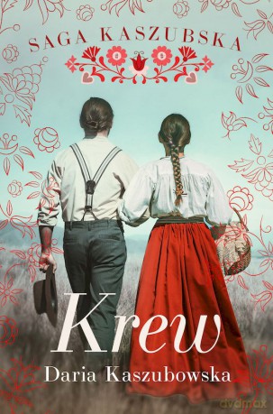 Krew. Saga kaszubska (Tom 3) - Daria Kaszubowska [KSIĄŻKA]