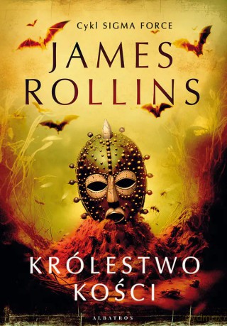 Królestwo Kości. Sigma Force (Tom 16) - James Rollins [KSIĄŻKA]