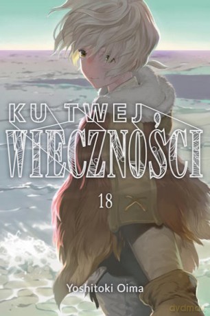 Ku twej wieczności (Tom 18) - Oima Yoshitoki [KOMIKS]