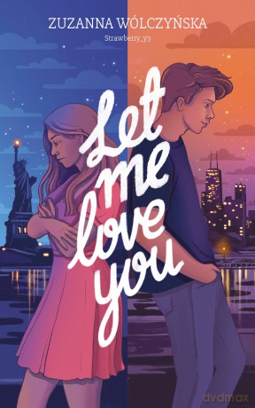 Let me love you. Let me know (Tom 2) - Zuzanna Wólczyńska [KSIĄŻKA]