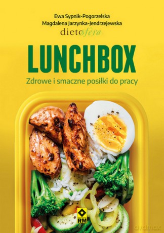 Lunchbox. Zdrowe i smaczne posiłki do pracy - Ewa Sypnik-Pogorzelska, Magdalena Jarzynka-Jendrzejewska [KSIĄŻKA]