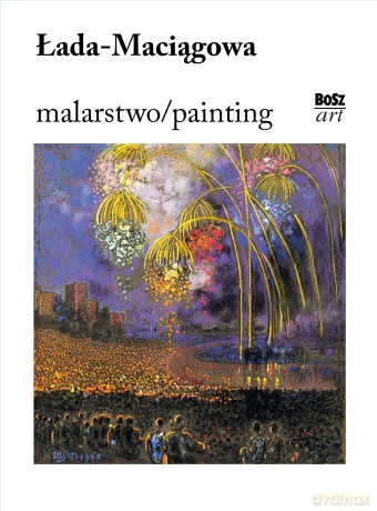 Łada-Maciągowa. Malarstwo - Agnieszka Pasztor [KSIĄŻKA]