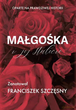 Małgośka i jej stulecie - Franciszek Szczęsny [KSIĄŻKA]