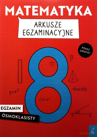 Matematyka. Arkusze egzaminacyjne. Egzamin ósmoklasisty - Katarzyna Gałaszewska, Damian Sołtysiuk [KSIĄŻKA]