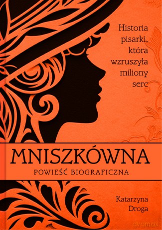Mniszkówna. Historia pisarki, która wzruszyła miliony serc - Katarzyna Droga [KSIĄŻKA]
