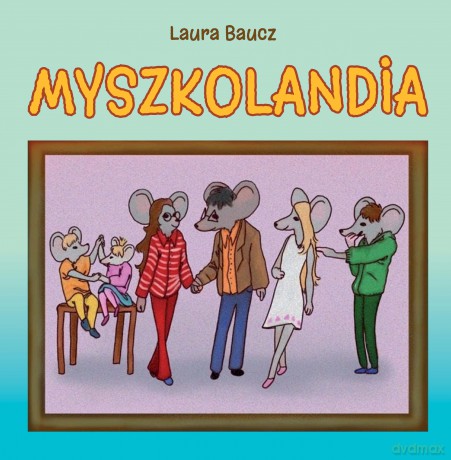 Myszkolandia - Laura Baucz [KSIĄŻKA]