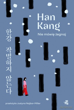 Nie mówię żegnaj - Han Kang [KSIĄŻKA]