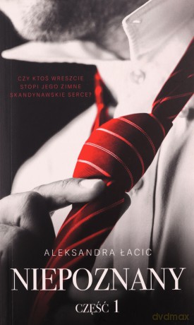 Niepoznany. Mimo wszystko (Tom 1) - Aleksandra Łacic [KSIĄŻKA]
