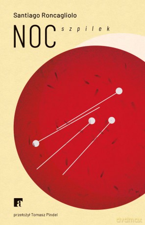 Noc szpilek - Santiago Roncagliolo [KSIĄŻKA]