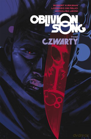 Oblivion song (Tom 4) - Robert Kirkman, Lorenzo De Felici [KOMIKS]