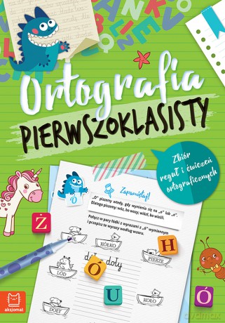 Ortografia pierwszoklasisty. Zbiór reguł i ćwiczeń ortograficznych - Agnieszka Bator [KSIĄŻKA]