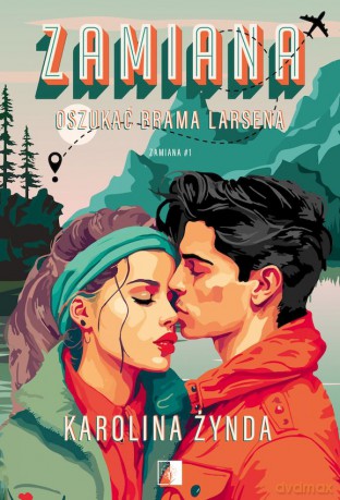 Oszukać Brama Larsena. Zamiana (Tom 1) - Karolina Żynda [KSIĄŻKA]