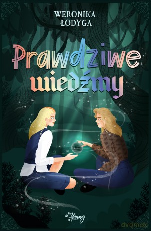 Prawdziwe Wiedźmy. Córki tamtych Wiedźm (Tom 2) - Weronika Łodyga [KSIĄŻKA]